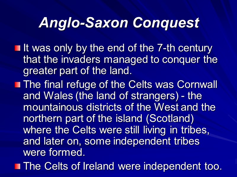 Anglo-Saxon Conquest It was only by the end of the 7-th century that the